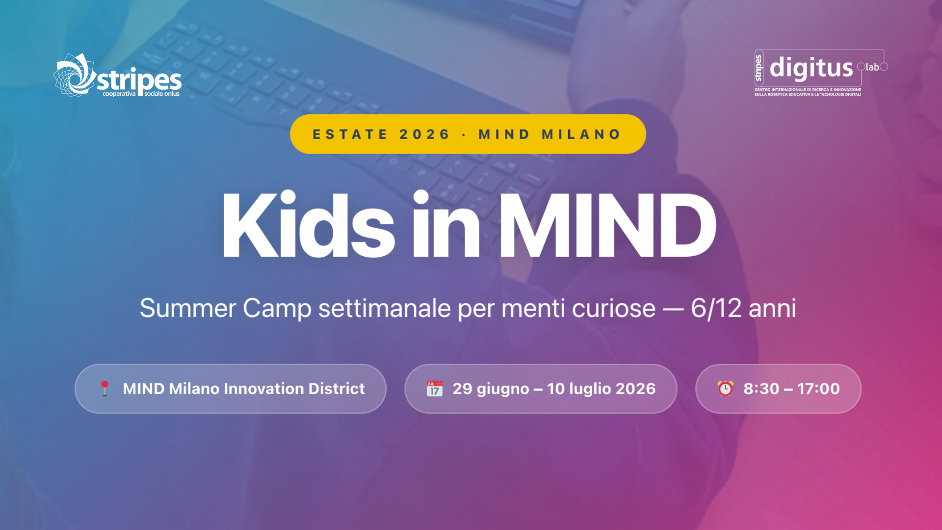 Kids in MIND – Campus estivo nel cuore dell’innovazione